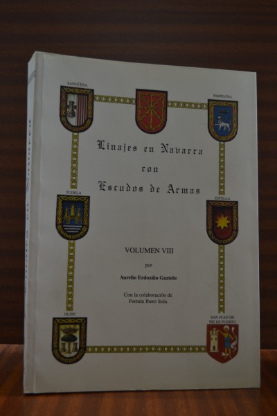 LINAJES EN NAVARRA CON ESCUDOS DE ARMAS. Volumen VIII. Letras de la "O" (Ongay) a la "S" (Salanueva)